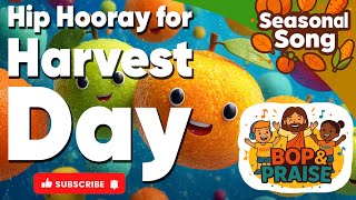 Hip Hooray For Harvest Day Christian Harvest Day Kids Song Bop & Praise