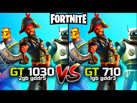 Fortnite GT 710 vs GT 1030