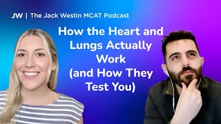 How the Heart and Lungs Actually Work (and How They Test You) I Jack Westin MCAT Podcast
