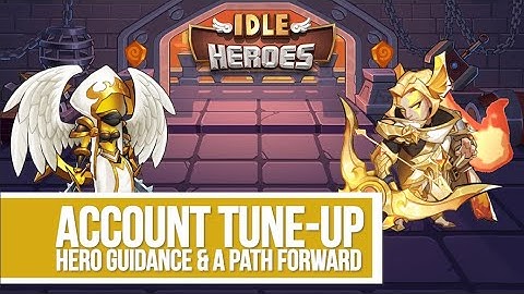 Idle Heroes - Account Tune-Up Mcshotz