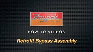 Raypak® X94 Retrofit Bypass Assembly Kit - Training Video