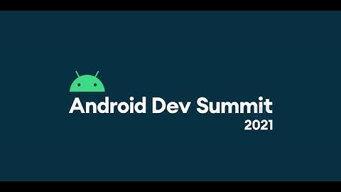 Android Dev Summit 2021 Livestream Day 1