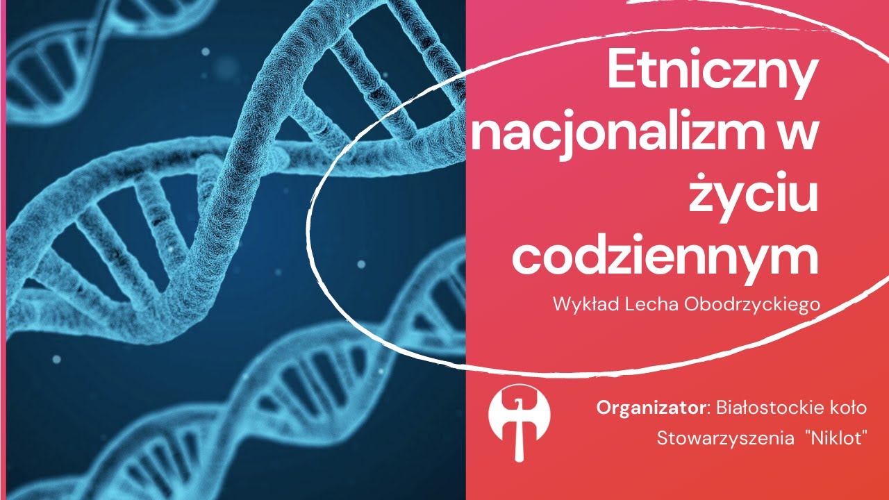 Etniczny nacjonalizm w życiu codziennym: politolog Lech Obodrzycki (wykład Stowarzyszenia "Niklot")