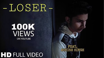 LOSER || DINO JAMES || ASHISH KUMAR SINGH || FULL VIDEO SONG