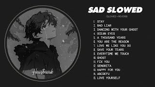 Best Slowed Songs Playlist - Slow Version of Popular Songs - Depressing Love Songs That Make You Cry