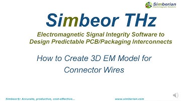 How to Create 3D EM Model for Connector Wires with Simbeor THz
