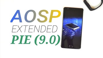 AOSP Extended V6 Android Pie For Oneplus 3/3T With Awesome Boot Animation!!!