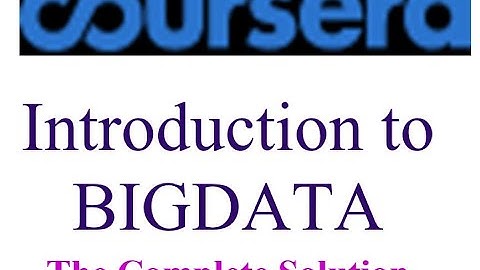 Coursera - Introduction to Big Data - The Complete Solution