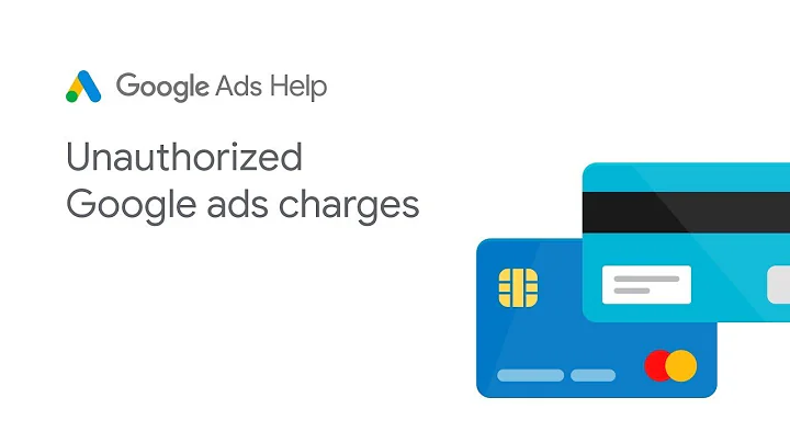 Google Ads Help: Unauthorized Google Ads Charges - Part 1