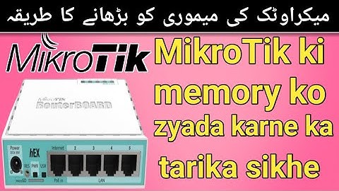 how to increase memory of mikrotik router board in hindi & urdu ghulam Ali electronics network