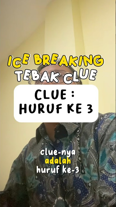 Ice breaking Clue “Huruf ke 3”