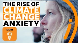 Climate change: Do you have eco-anxiety? | BBC Ideas