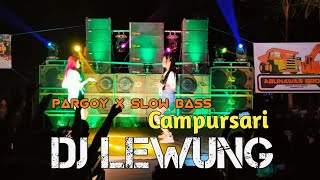 DJ LEWUNG CAMPURSARI PARGOY X SLOW BASS TERBARU_DJ SPESIAL PERFORM_MRJ PROJECT