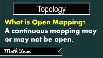 A Continuous Mapping May or May Not be Open | Open Mapping