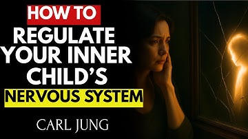 How to Regulate Your Inner Child’s Nervous System | Carl Jung’s Wisdom