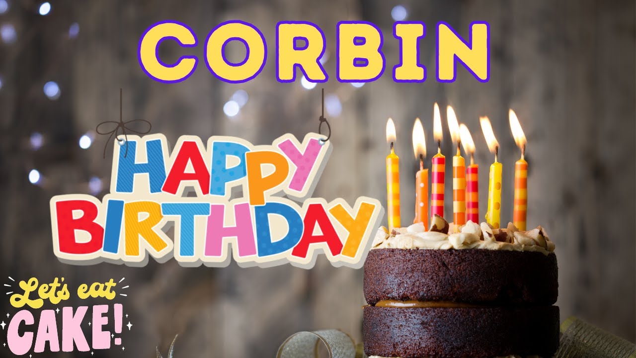 Happy Birthday Corbin, Birthday of Corbin, Best Birthday Wishes, hbd