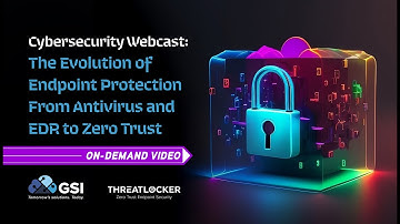 GSI Cybersecurity Webcast: The Evolution of Endpoint Protection