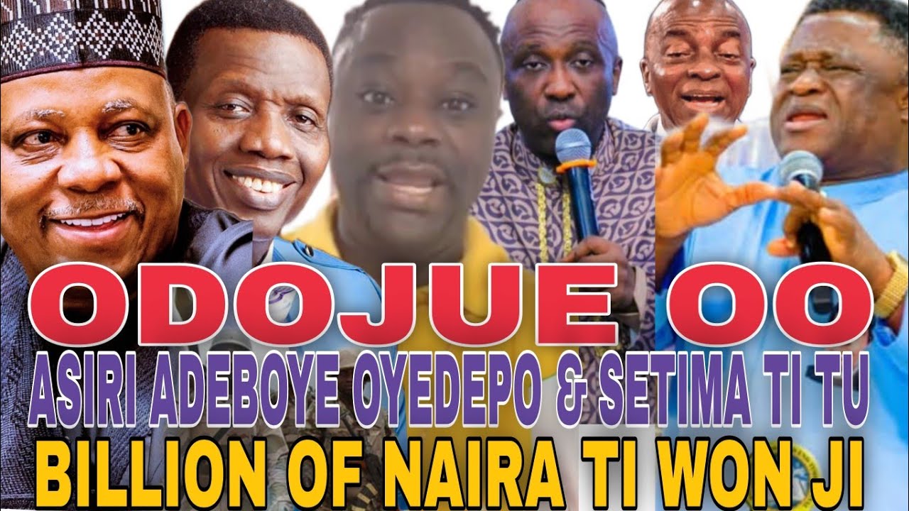 OSELE ROTIMI DANIEL JADE TU ASIRI SETIMA . OYEDEPO. PASTOR ADEBOYE PELU BILION OF  NAIRA EYITI WON J