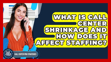 What Is Call Center Shrinkage And How Does It Affect Staffing? - Call Center Pro Strategies