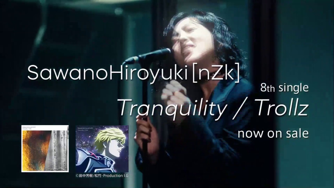 SawanoHiroyuki[nZk]「Tranquility/Trollz」CM - YouTube