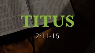 Titus Reading Guide - 2:11-15  the grace of God