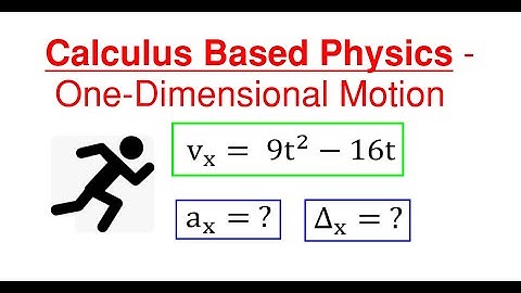 Find Net Displacement and Acceleration using Calculus Based Physics One-Dimensional Motion Part 1