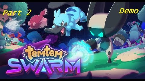 Temtem Swarm Demo Part 2 - We
