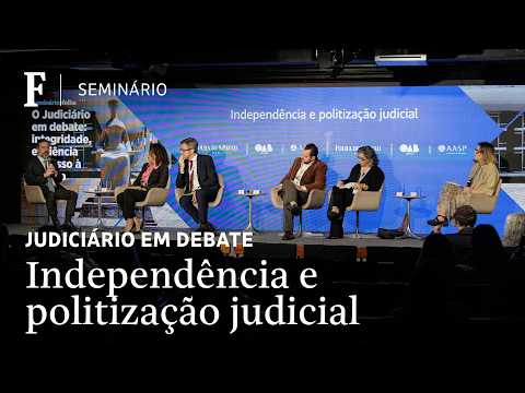 Independência e politização judicial são tema de mesa no seminário 'O Judiciário em Debate'