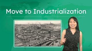 Move to Industrialization - World History: The First Global Age!