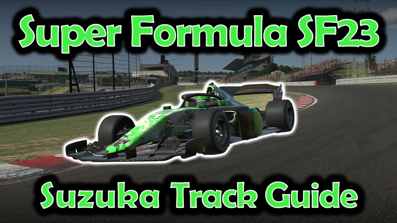 Руководство по трассе iRacing Suzuka | Super Formula SF23 | W7 S4 2023