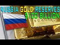 Russia Gold Reserves Top $100 Billion  MASSIVE Gold & Silver Treasure Hunt