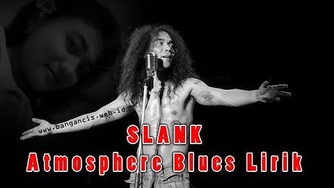 Bawa Aku Pergi, Slank Atmosphere Blues Lirik
