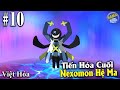 Nexomon Extinction Việt Hóa #10 : Tiến Hóa Main Nexomon Lên Tiến Hóa Cuối Siêu Khủng