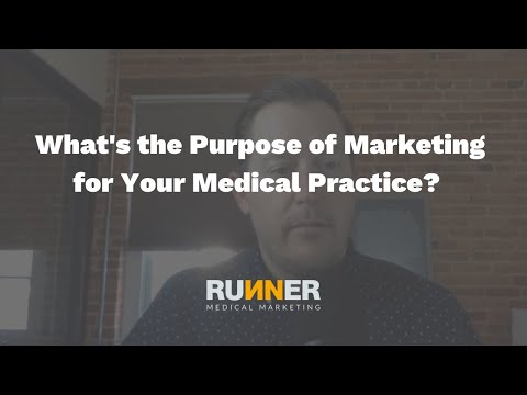 What's the Purpose of Marketing for Your Medical Practice?