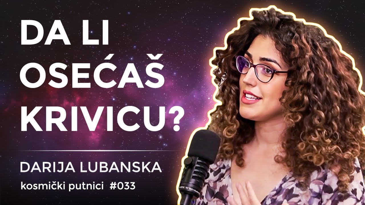Vodim te na PUT od KRIVICE do SAMOPOUZDANJA | Darija Petrović Lubanska | Kosmički Putnici #033