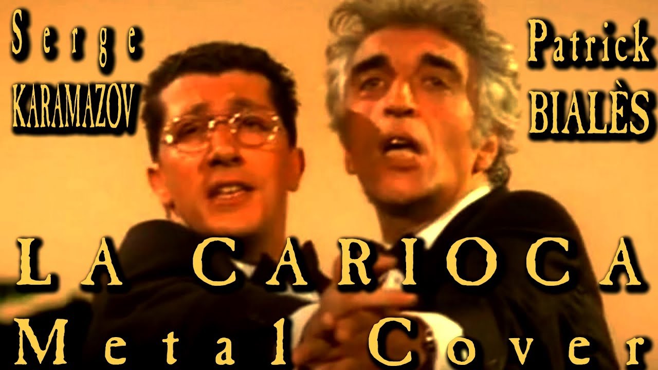 Alain Chabat & Gérard Darmon – La Carioca (Metal Cover) - YouTube
