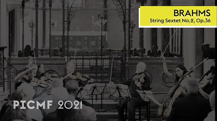 PICMF 2021 - Brahms String Sextet No.2, Op.36