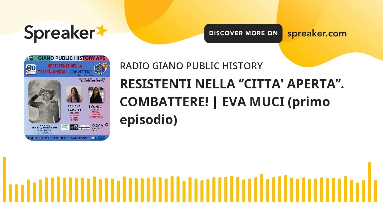 RESISTENTI NELLA ‘’CITTA’ APERTA’’. COMBATTERE! | EVA MUCI (primo episodio)