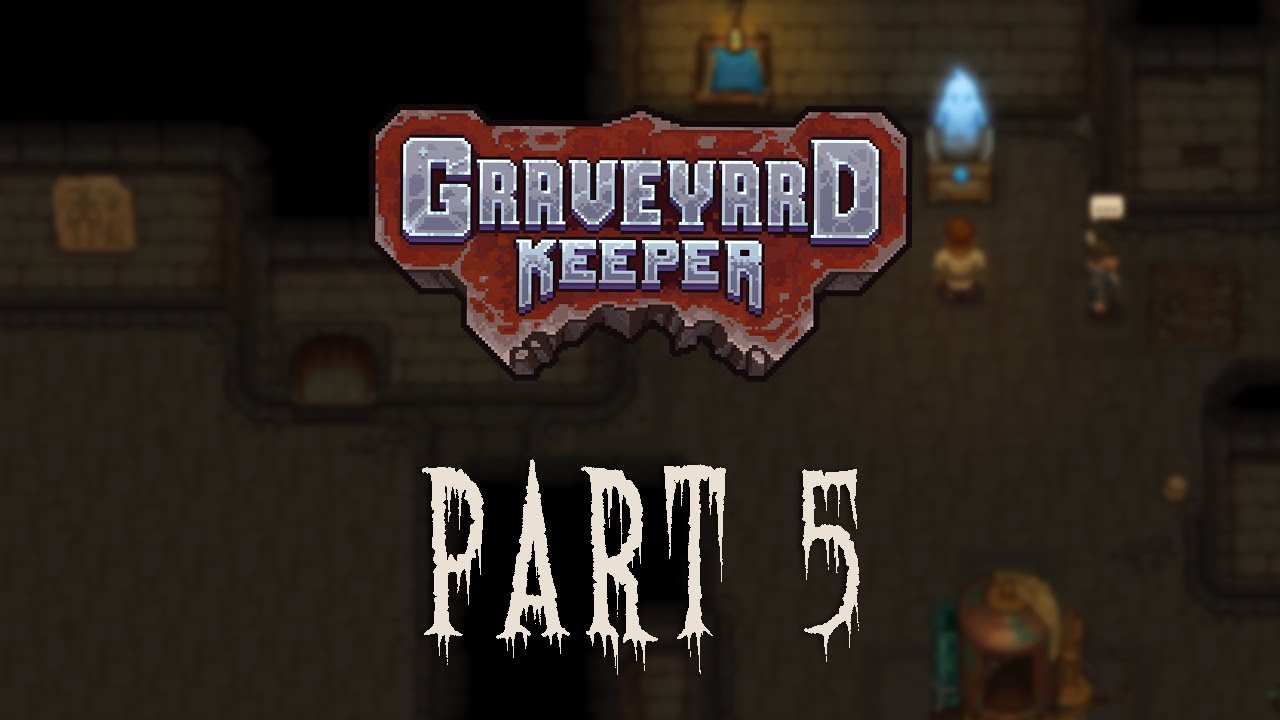 Graveyard Keeper Part 5 - Relaxing Gameplay | Longplay | No Commentary ...