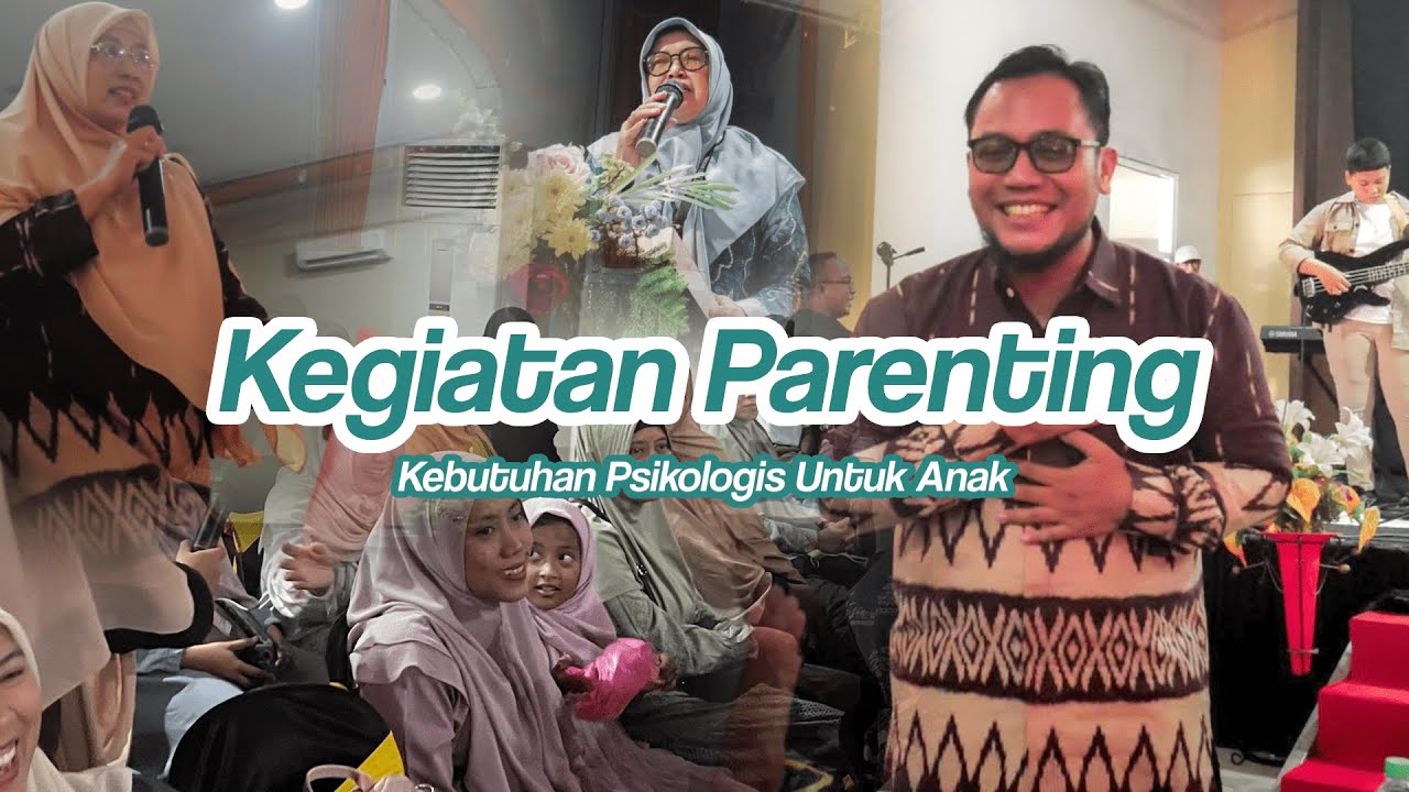 KEGIATAN PARENTING KEBUTUHAN PSIKOLOGI UNTUK ANAK - SD ISLAM TOMPOKERSAN LUMAJANG