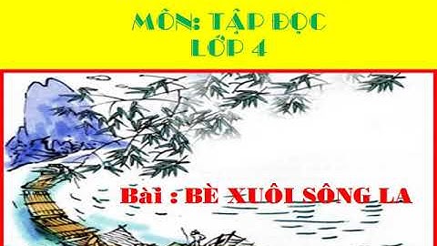 TAP DOC bè xuôi sông La   TUAN 21