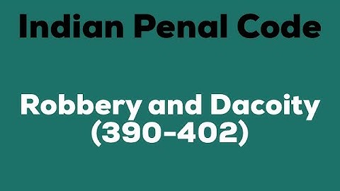 Robbery and Dacoity I IPC explained with case laws | Section 390 to 402 of IPC explained with cases