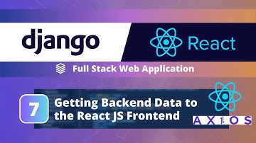 Full-Stack Django + React App Tutorial #7: Get Django API Data in our React JS Frontend using Axios