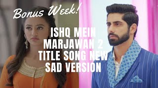 Ishq Mein Marjawan 2 Title Song | New Sad Version |