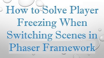 How to Solve Player Freezing When Switching Scenes in Phaser Framework