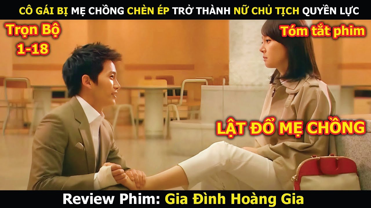 Review Phim: Cô Gái Bị Mẹ Chồng Chèn Ép Trở Thành Nữ Chủ Tịch Quyền Lực | Gia Đình Hoàng Gia