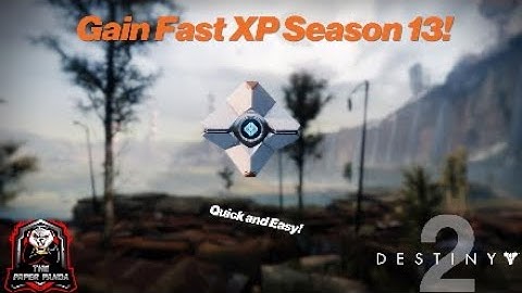 Destiny 2- Do This To Gain Max XP In Season 13!