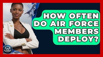 How Often Do Air Force Members Deploy? | Sky Command Brotherhood