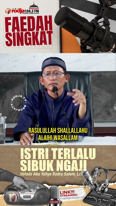 ISTRI TERLALU SIBUK NGAJI - Ustadz Abu Yahya Badru Salam, Lc
