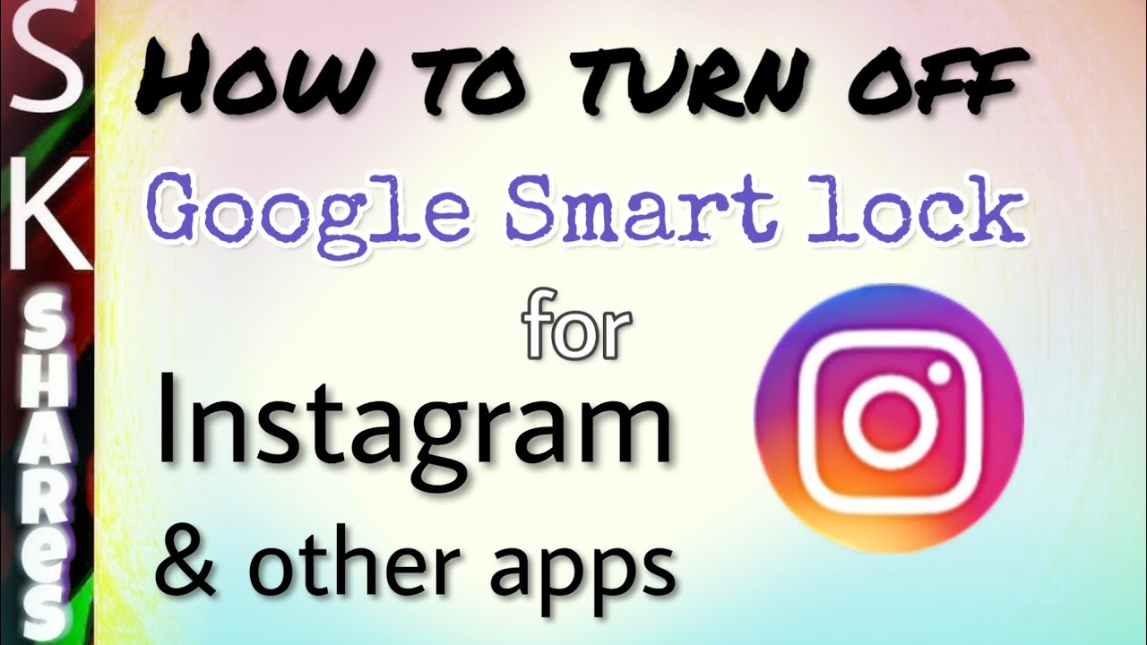 how to remove google smart lock on instagram, roblox